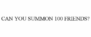 can you summon 100 friends?