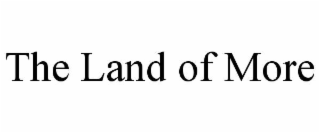 the land of more