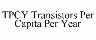 tpcy transistors per capita per year