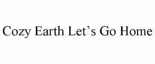 cozy earth let’s go home