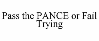 pass the pance or fail trying