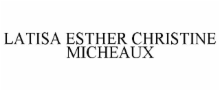 latisa esther christine micheaux