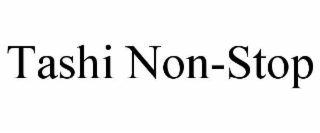 tashi non-stop