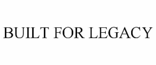 built for legacy