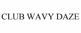 club wavy daze