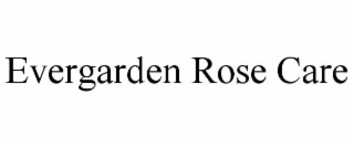 evergarden rose care