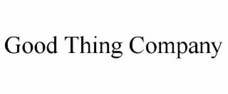 good thing company
