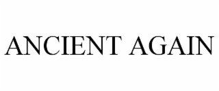 ancient again