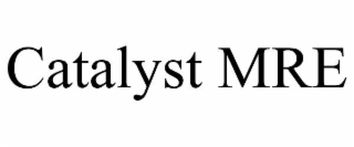 catalyst mre