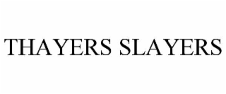 thayers slayers