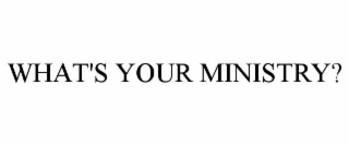 what's your ministry?