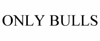 only bulls