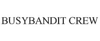 busybandit crew
