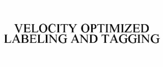 velocity optimized labeling and tagging