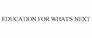 education for what's next