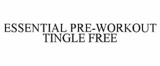 essential pre-workout tingle free