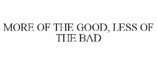 more of the good, less of the bad