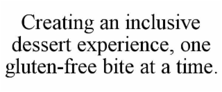 creating an inclusive dessert experience, one gluten-free bite at a time.