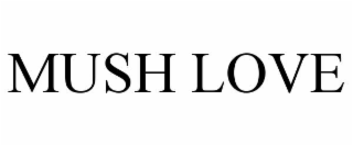 mush love