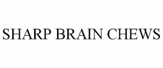 sharp brain chews