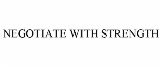 negotiate with strength