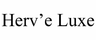 herv’e luxe