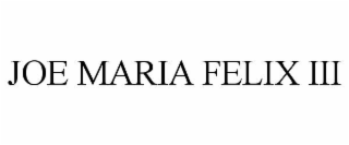 joe maria felix iii
