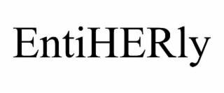 entiherly