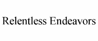 relentless endeavors