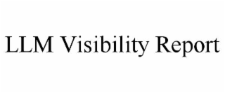 llm visibility report