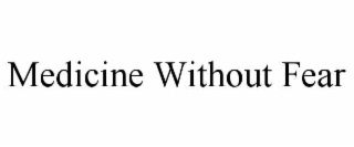 medicine without fear
