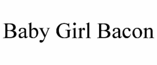 baby girl bacon