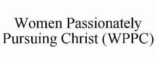women passionately pursuing christ (wppc)