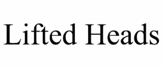 lifted heads