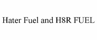 hater fuel and h8r fuel