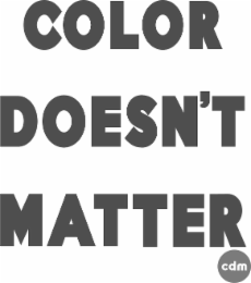 color doesn’t matter cdm