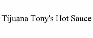 tijuana tony's hot sauce