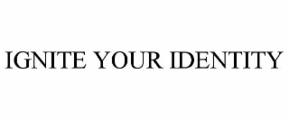 ignite your identity