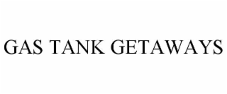 gas tank getaways