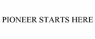pioneer starts here
