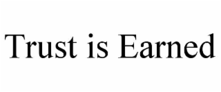 trust is earned