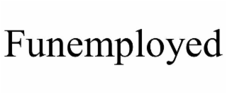 funemployed