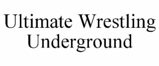 ultimate wrestling underground