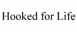 hooked for life