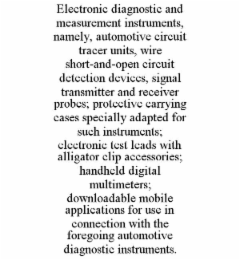 electronic diagnostic and measurement instruments, namely, automotive circuit tracer units, wire short-and-open circuit detection devices, signal transmitter and receiver probes; protective carrying cases specially adapted for such instruments; electronic