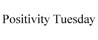 positivity tuesday