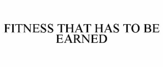 fitness that has to be earned