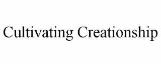 cultivating creationship