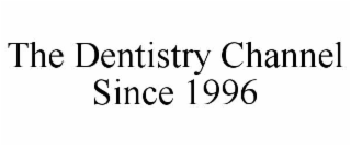 the dentistry channel since 1996