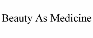 beauty as medicine